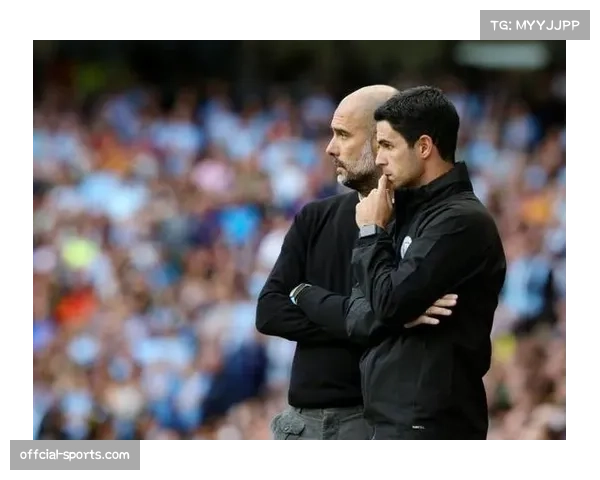 曼城与阿森纳直接对话成赛季重中之重，瓜迪奥拉阿尔特塔师徒战术博弈